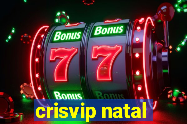 crisvip natal